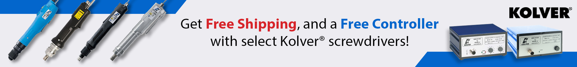 Get Free Shipping, and a Free Controller with select Kolver screwdrivers!